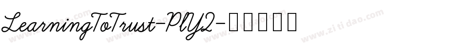 LearningToTrust-PlY2字体转换