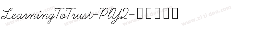 LearningToTrust-PlY2字体转换