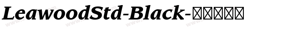 LeawoodStd-Black字体转换
