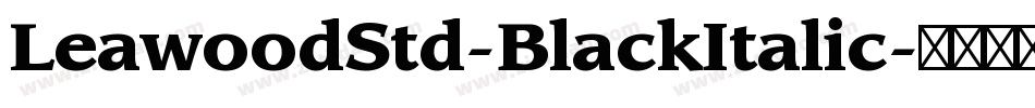 LeawoodStd-BlackItalic字体转换