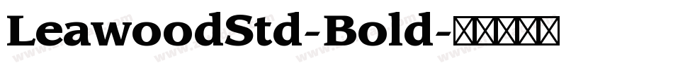 LeawoodStd-Bold字体转换