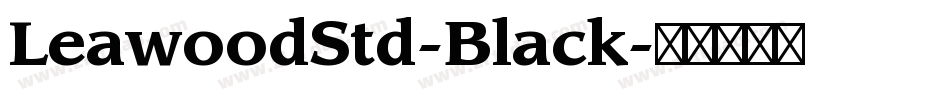 LeawoodStd-Black字体转换