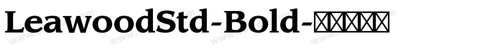 LeawoodStd-Bold字体转换