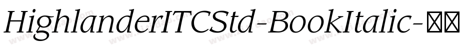 HighlanderITCStd-BookItalic字体转换