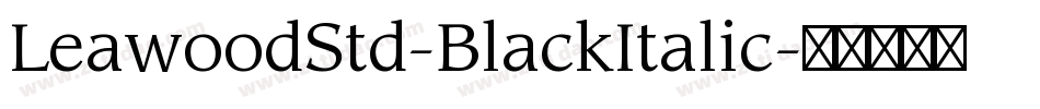 LeawoodStd-BlackItalic字体转换