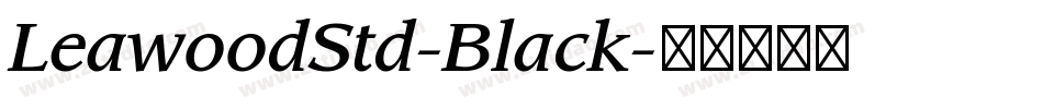 LeawoodStd-Black字体转换