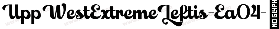 UppWestExtremeLeftis-Ea04字体转换