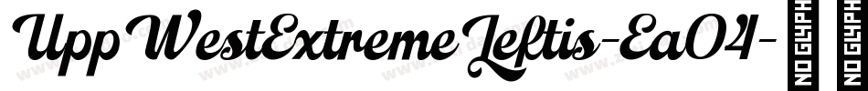 UppWestExtremeLeftis-Ea04字体转换