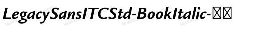 LegacySansITCStd-BookItalic字体转换