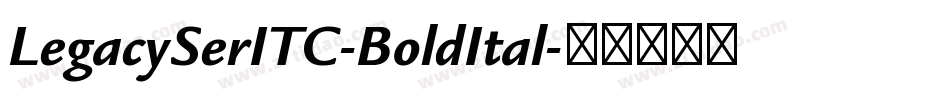 LegacySerITC-BoldItal字体转换