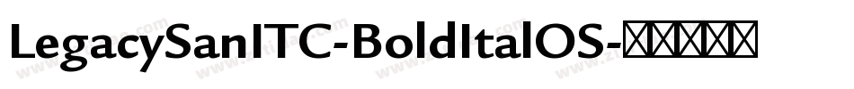 LegacySanITC-BoldItalOS字体转换