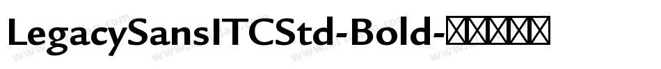 LegacySansITCStd-Bold字体转换