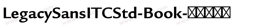 LegacySansITCStd-Book字体转换