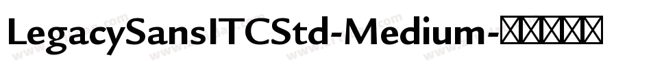 LegacySansITCStd-Medium字体转换