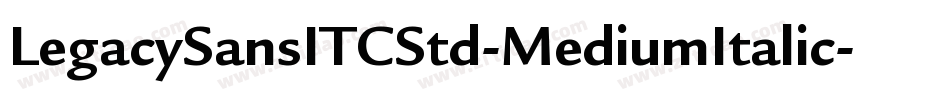 LegacySansITCStd-MediumItalic字体转换