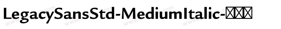LegacySansStd-MediumItalic字体转换