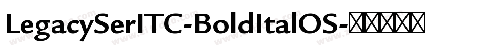 LegacySerITC-BoldItalOS字体转换