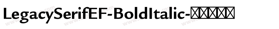 LegacySerifEF-BoldItalic字体转换