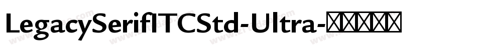 LegacySerifITCStd-Ultra字体转换