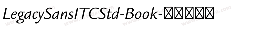 LegacySansITCStd-Book字体转换