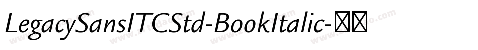 LegacySansITCStd-BookItalic字体转换