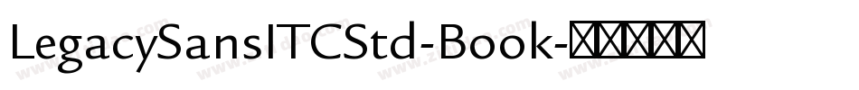 LegacySansITCStd-Book字体转换