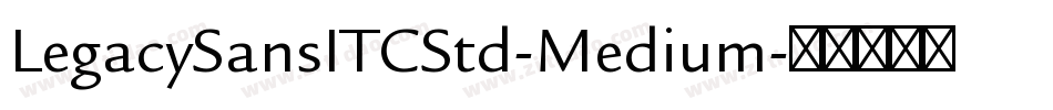 LegacySansITCStd-Medium字体转换