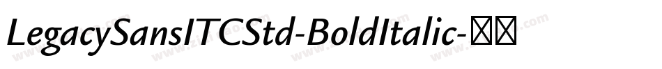LegacySansITCStd-BoldItalic字体转换