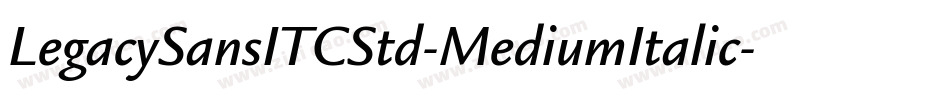 LegacySansITCStd-MediumItalic字体转换