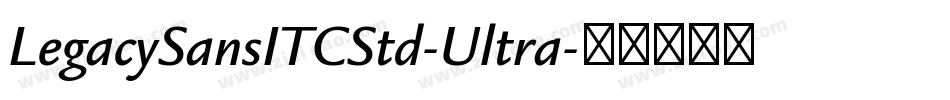 LegacySansITCStd-Ultra字体转换