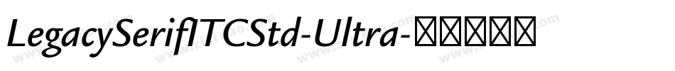LegacySerifITCStd-Ultra字体转换