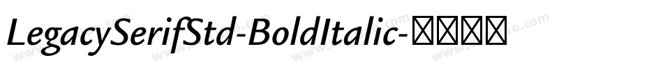LegacySerifStd-BoldItalic字体转换
