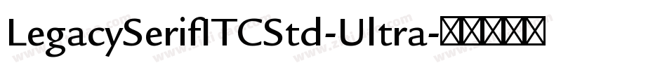 LegacySerifITCStd-Ultra字体转换