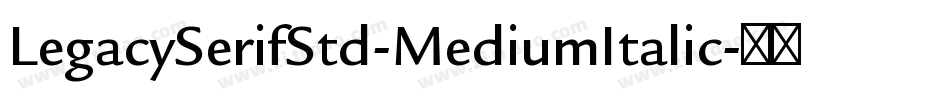LegacySerifStd-MediumItalic字体转换