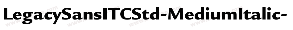 LegacySansITCStd-MediumItalic字体转换