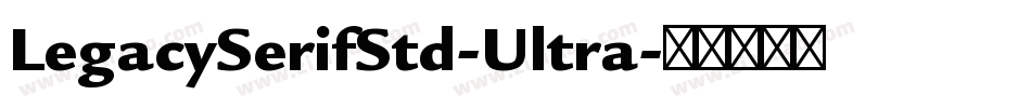 LegacySerifStd-Ultra字体转换