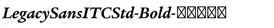 LegacySansITCStd-Bold字体转换