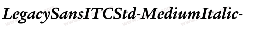 LegacySansITCStd-MediumItalic字体转换