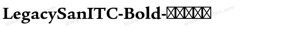 LegacySanITC-Bold字体转换