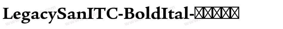 LegacySanITC-BoldItal字体转换