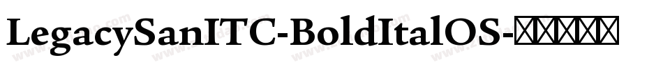 LegacySanITC-BoldItalOS字体转换