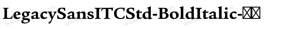 LegacySansITCStd-BoldItalic字体转换
