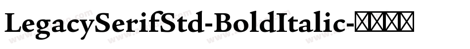 LegacySerifStd-BoldItalic字体转换