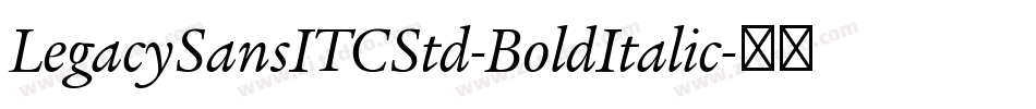 LegacySansITCStd-BoldItalic字体转换