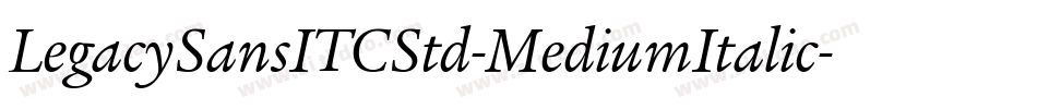 LegacySansITCStd-MediumItalic字体转换