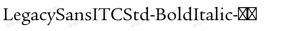 LegacySansITCStd-BoldItalic字体转换