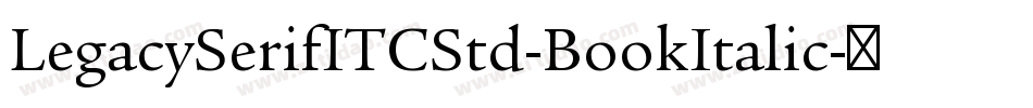 LegacySerifITCStd-BookItalic字体转换