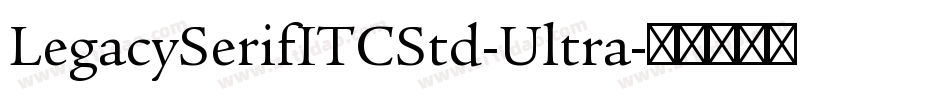 LegacySerifITCStd-Ultra字体转换