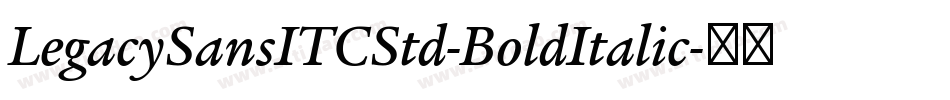 LegacySansITCStd-BoldItalic字体转换