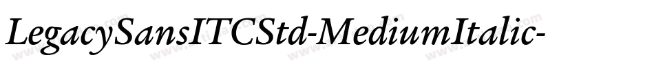 LegacySansITCStd-MediumItalic字体转换